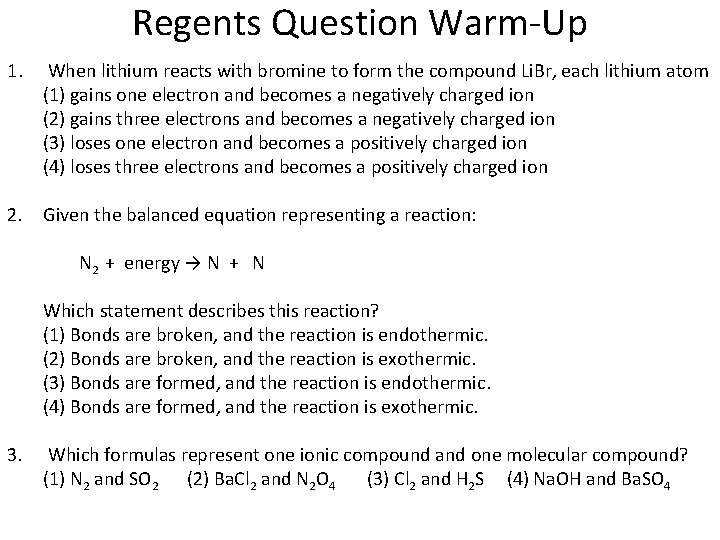 Regents Question Warm-Up 1. When lithium reacts with bromine to form the compound Li.