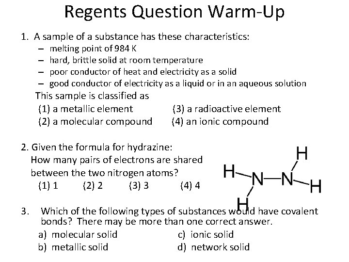 Regents Question Warm-Up 1. A sample of a substance has these characteristics: – –