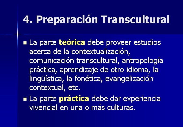 4. Preparación Transcultural La parte teórica debe proveer estudios acerca de la contextualización, comunicación