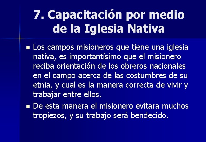 7. Capacitación por medio de la Iglesia Nativa n n Los campos misioneros que