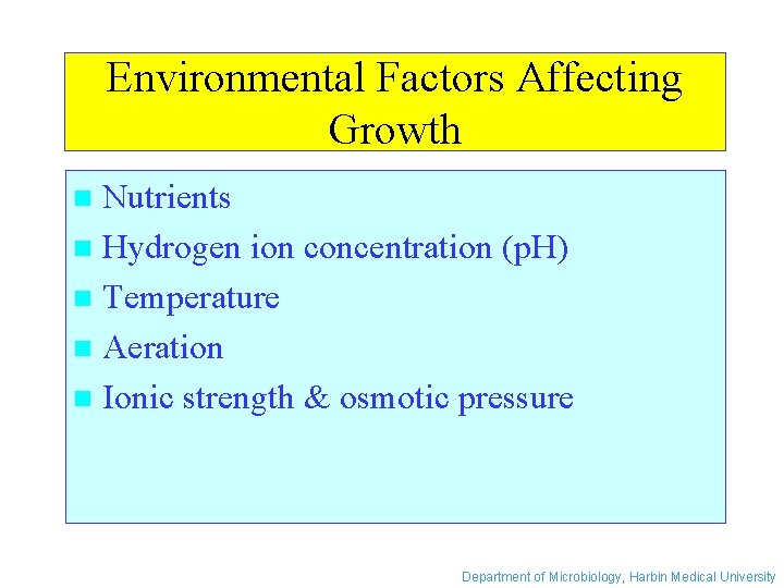 Environmental Factors Affecting Growth Nutrients n Hydrogen ion concentration (p. H) n Temperature n