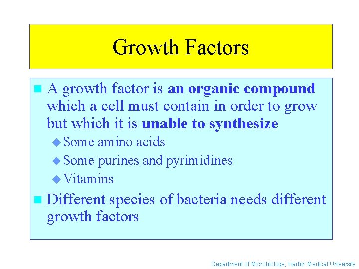 Growth Factors n A growth factor is an organic compound which a cell must