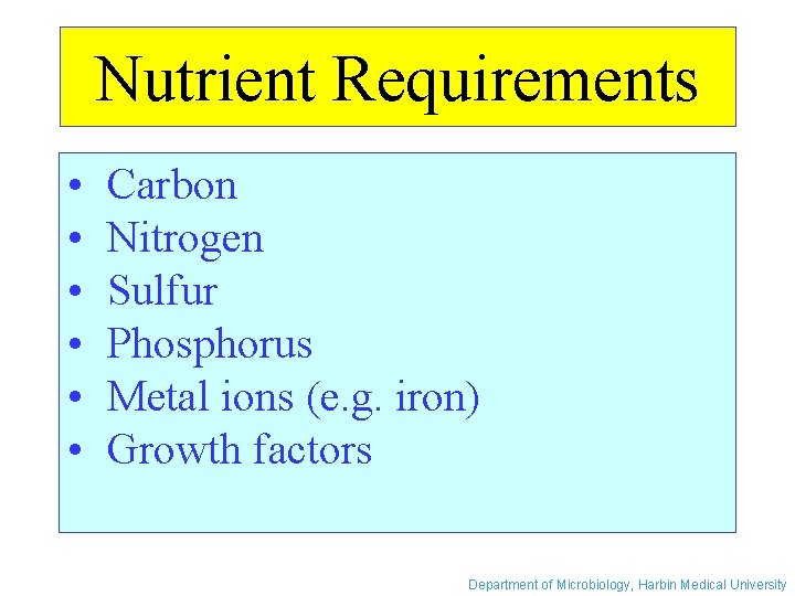 Nutrient Requirements • • • Carbon Nitrogen Sulfur Phosphorus Metal ions (e. g. iron)