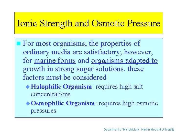 Ionic Strength and Osmotic Pressure n For most organisms, the properties of ordinary media