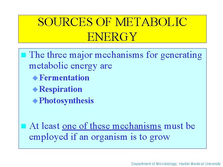 SOURCES OF METABOLIC ENERGY n The three major mechanisms for generating metabolic energy are