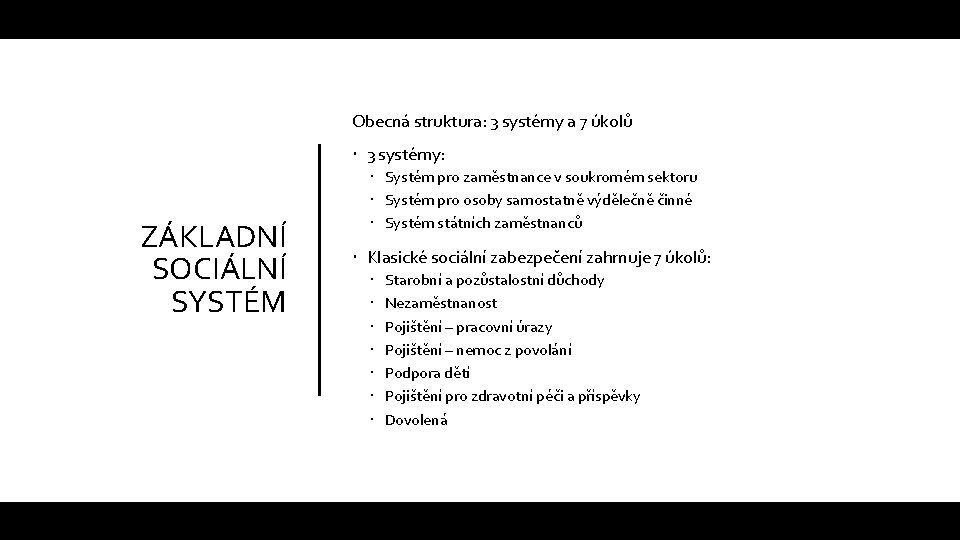 Obecná struktura: 3 systémy a 7 úkolů 3 systémy: ZÁKLADNÍ SOCIÁLNÍ SYSTÉM Systém pro