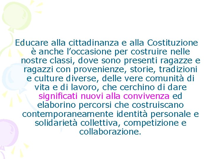 Educare alla cittadinanza e alla Costituzione è anche l’occasione per costruire nelle nostre classi,