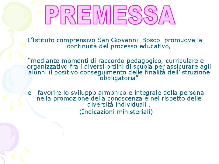 L’Istituto comprensivo San Giovanni Bosco promuove la continuità del processo educativo, “mediante momenti di