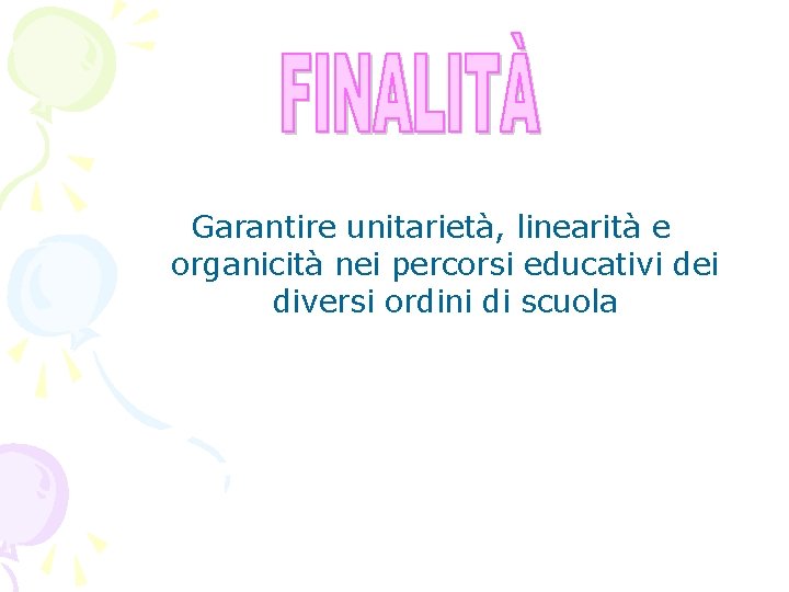 Garantire unitarietà, linearità e organicità nei percorsi educativi dei diversi ordini di scuola 