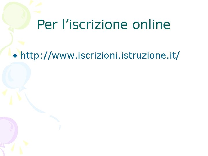 Per l’iscrizione online • http: //www. iscrizioni. istruzione. it/ 