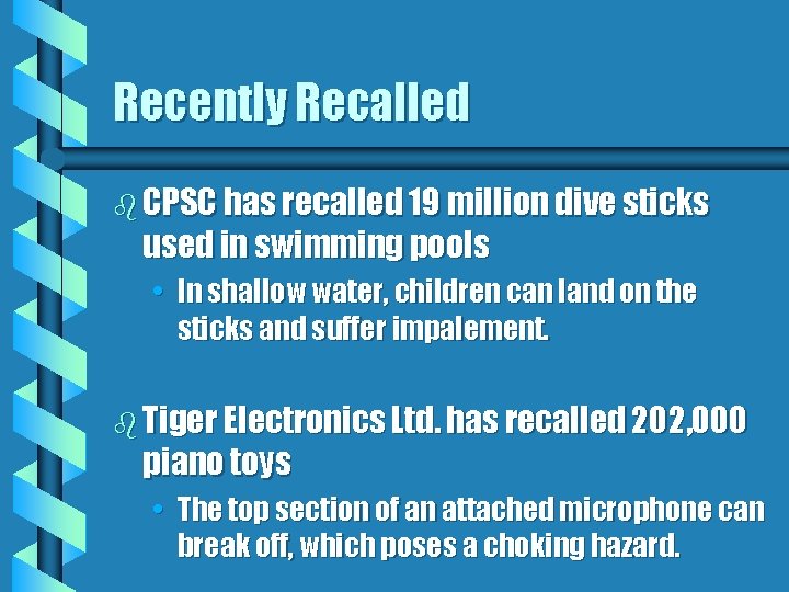 Recently Recalled b CPSC has recalled 19 million dive sticks used in swimming pools