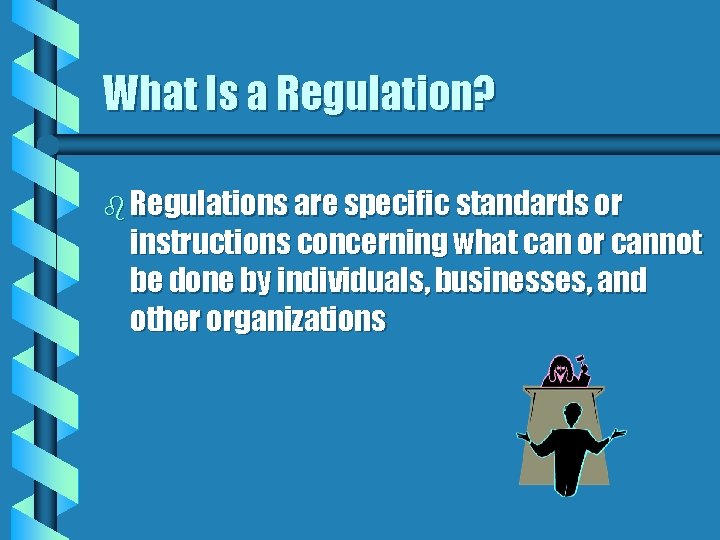 What Is a Regulation? b Regulations are specific standards or instructions concerning what can