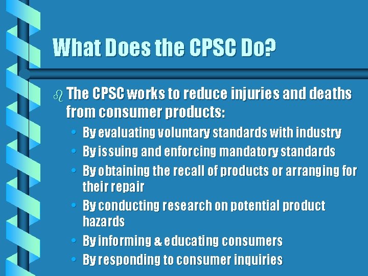 What Does the CPSC Do? b The CPSC works to reduce injuries and deaths