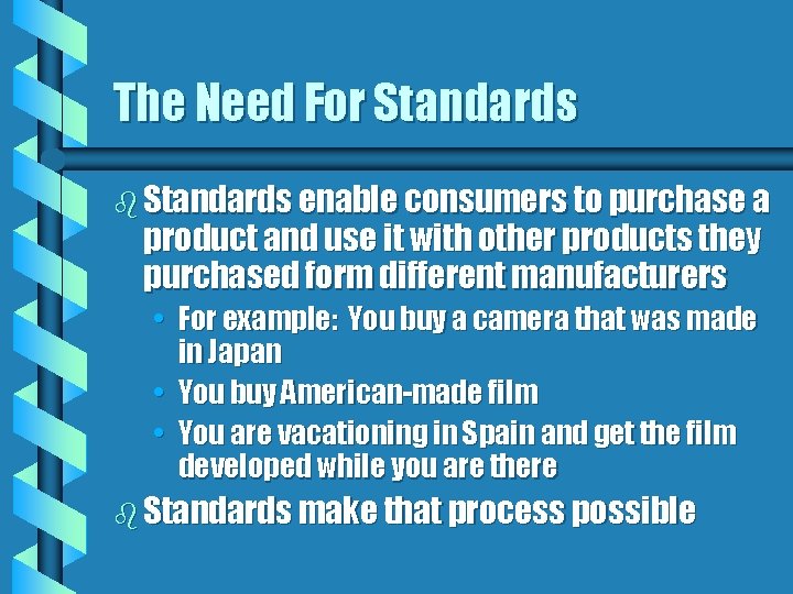 The Need For Standards b Standards enable consumers to purchase a product and use