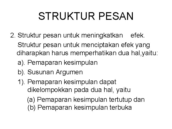 STRUKTUR PESAN 2. Struktur pesan untuk meningkatkan efek. Struktur pesan untuk menciptakan efek yang