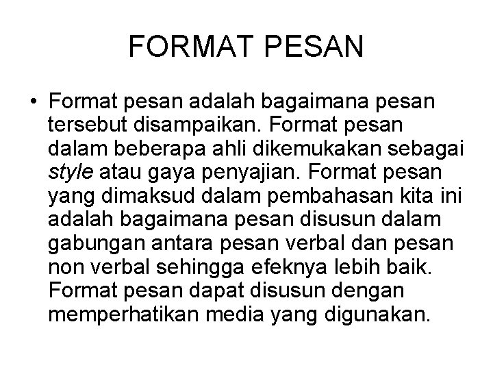 FORMAT PESAN • Format pesan adalah bagaimana pesan tersebut disampaikan. Format pesan dalam beberapa