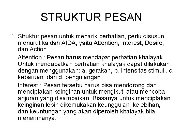 STRUKTUR PESAN 1. Struktur pesan untuk menarik perhatian, perlu disusun menurut kaidah AIDA, yaitu