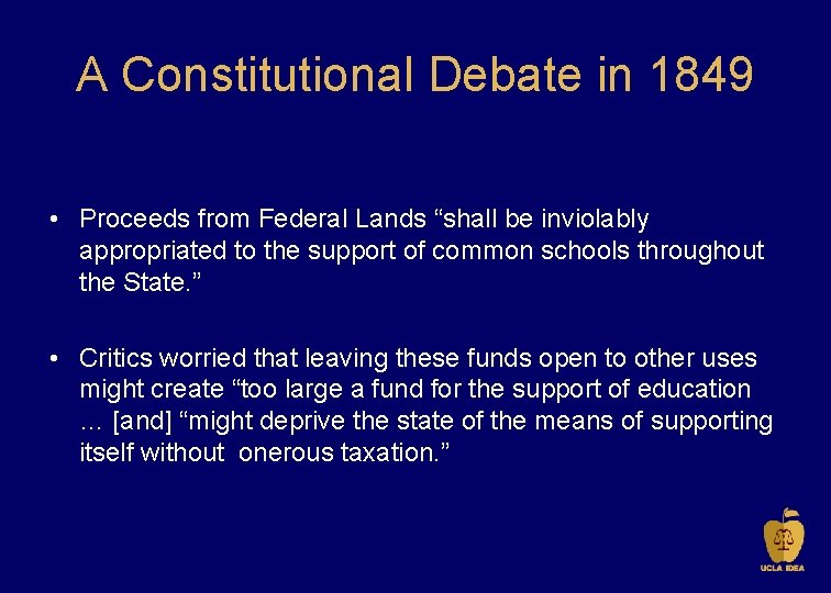 A Constitutional Debate in 1849 • Proceeds from Federal Lands “shall be inviolably appropriated