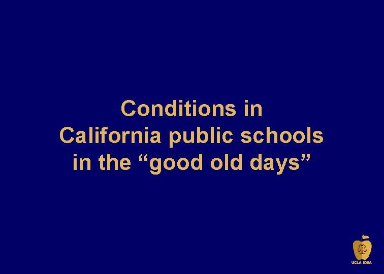 Conditions in California public schools in the “good old days” 