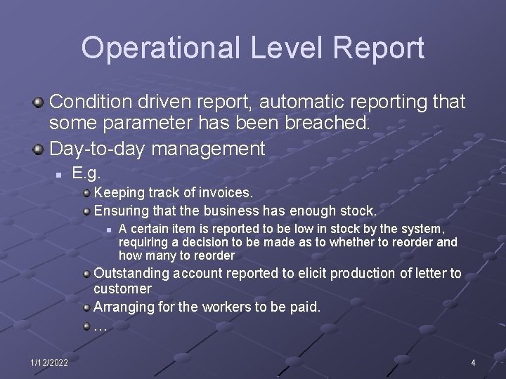 Operational Level Report Condition driven report, automatic reporting that some parameter has been breached.