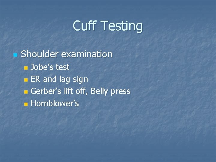 Cuff Testing n Shoulder examination Jobe’s test n ER and lag sign n Gerber’s