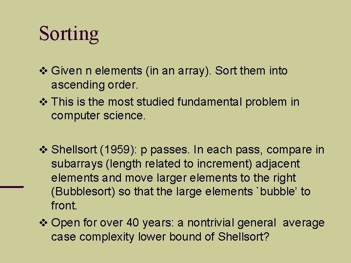 Sorting Given n elements (in an array). Sort them into ascending order. This is