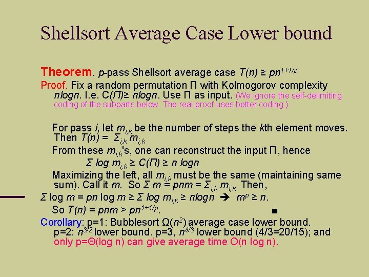 Shellsort Average Case Lower bound Theorem. p-pass Shellsort average case T(n) ≥ pn 1+1/p