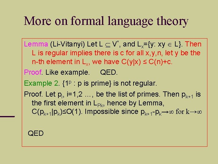 More on formal language theory Lemma (Li-Vitanyi) Let L V*, and Lx={y: xy L}.