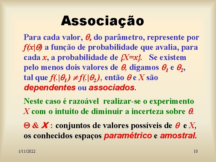 Associação Para cada valor, q, do parâmetro, represente por f(x|q) a função de probabilidade