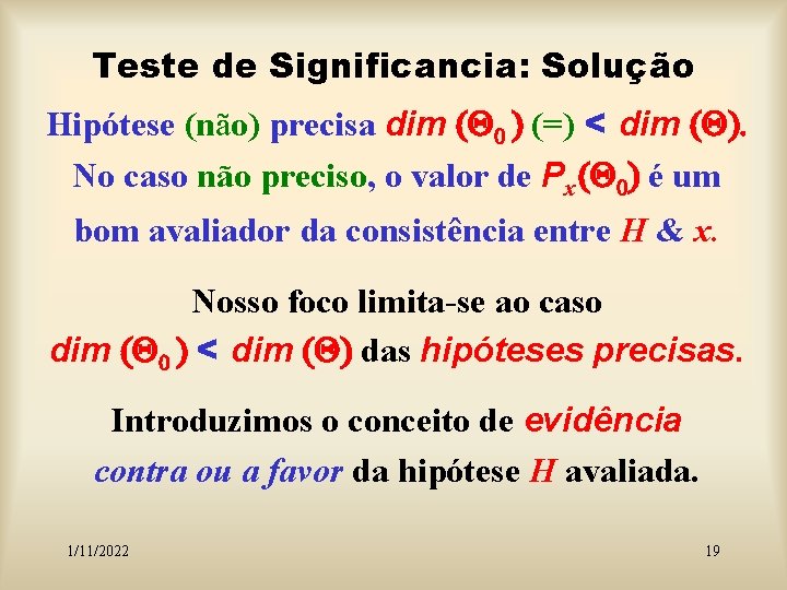 Teste de Significancia: Solução Hipótese (não) precisa dim (Q 0 ) (=) < dim