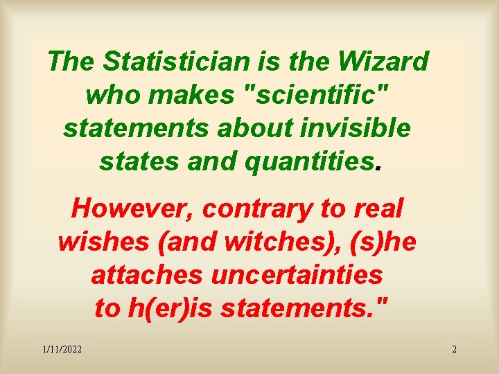 The Statistician is the Wizard who makes "scientific" statements about invisible states and quantities.