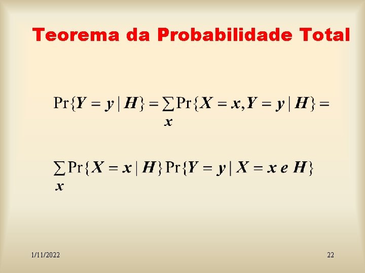 Teorema da Probabilidade Total 1/11/2022 22 