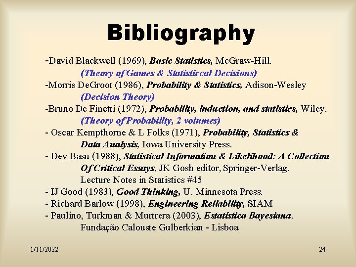 Bibliography -David Blackwell (1969), Basic Statistics, Mc. Graw-Hill. (Theory of Games & Statisticcal Decisions)