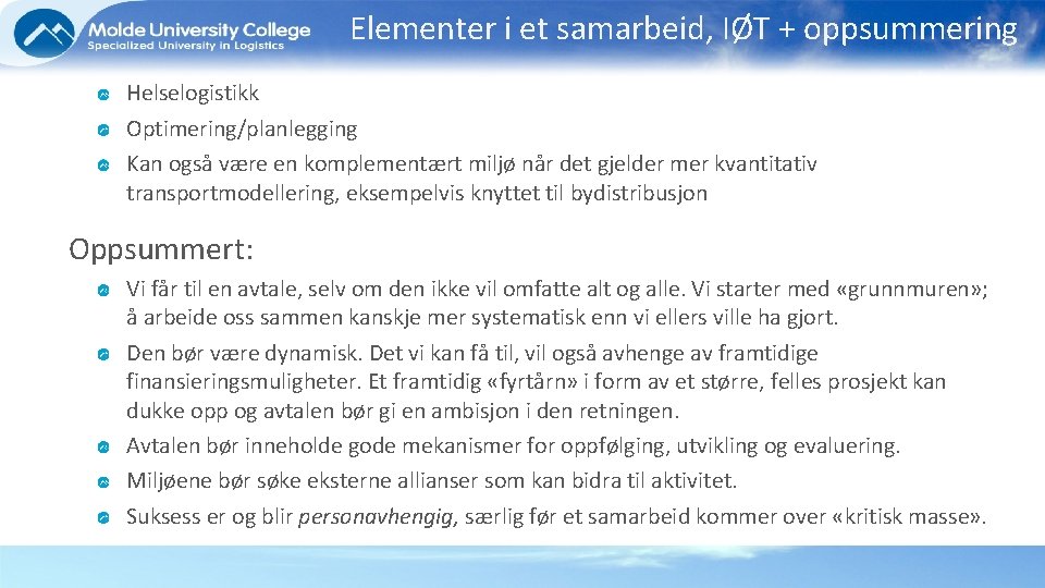 Elementer i et samarbeid, IØT + oppsummering Helselogistikk Optimering/planlegging Kan også være en komplementært