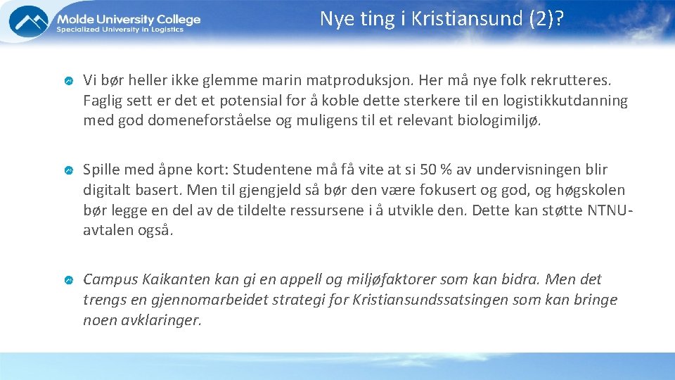 Nye ting i Kristiansund (2)? Vi bør heller ikke glemme marin matproduksjon. Her må