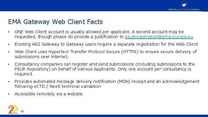 EMA Gateway Web Client Facts • ONE Web Client account is usually allowed per