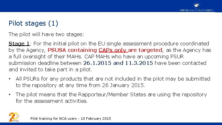 Pilot stages (1) The pilot will have two stages: Stage 1: For the initial