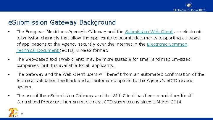 e. Submission Gateway Background § The European Medicines Agency’s Gateway and the Submission Web