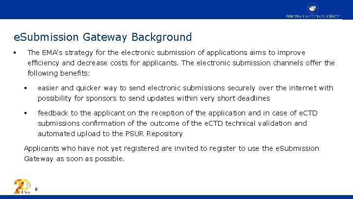 e. Submission Gateway Background The EMA's strategy for the electronic submission of applications aims