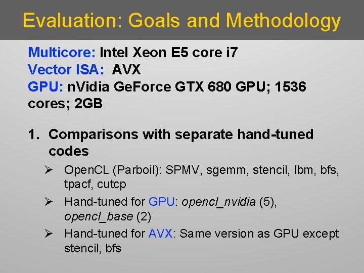 Evaluation: Goals and Methodology Multicore: Intel Xeon E 5 core i 7 Vector ISA: