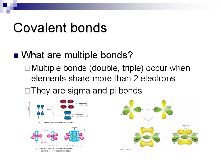 Covalent bonds n What are multiple bonds? ¨ Multiple bonds (double, triple) occur when