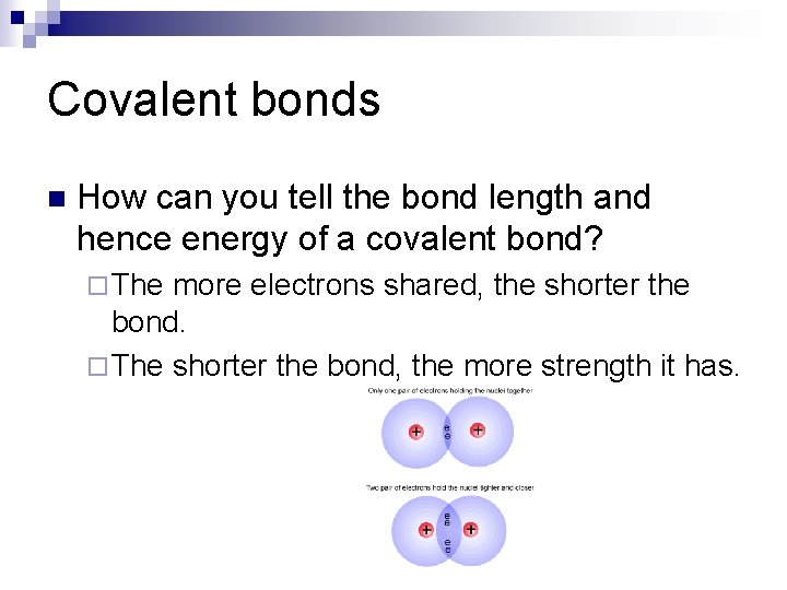 Covalent bonds n How can you tell the bond length and hence energy of