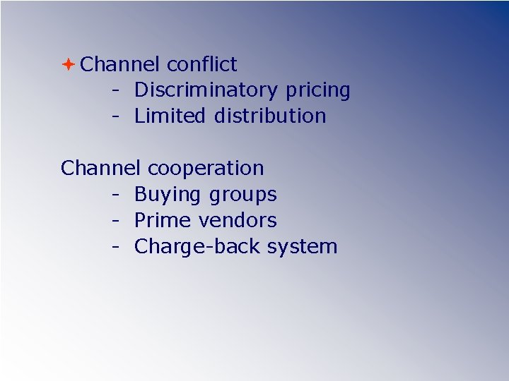  Channel conflict - Discriminatory pricing - Limited distribution Channel cooperation - Buying groups