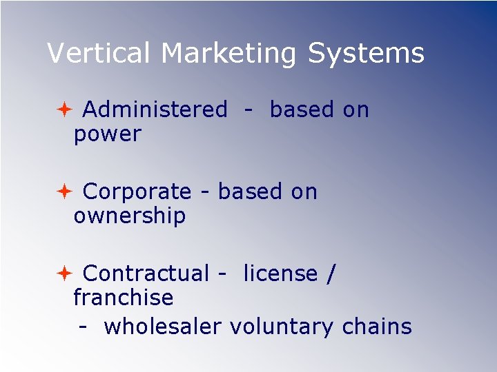 Vertical Marketing Systems Administered - based on power Corporate - based on ownership Contractual