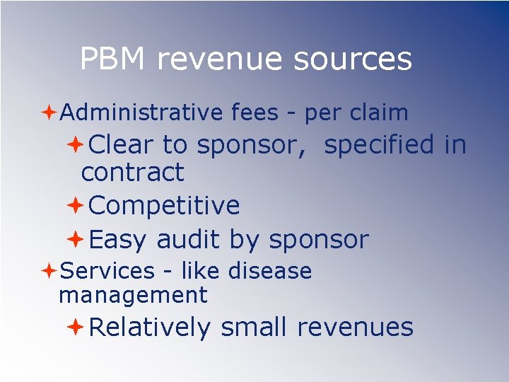 PBM revenue sources Administrative fees - per claim Clear to sponsor, specified in contract