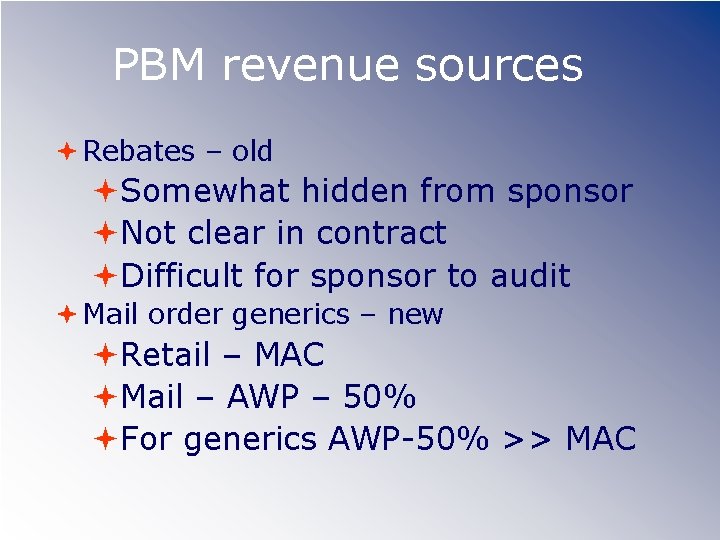 PBM revenue sources Rebates – old Somewhat hidden from sponsor Not clear in contract
