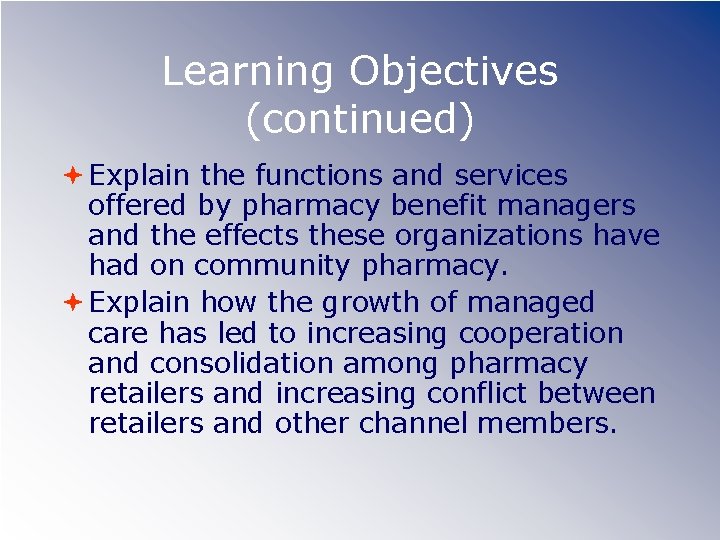 Learning Objectives (continued) Explain the functions and services offered by pharmacy benefit managers and