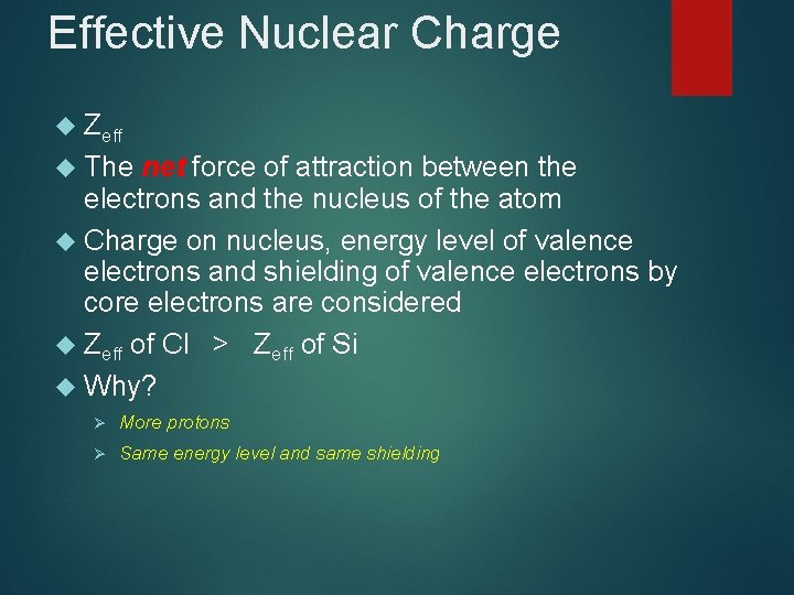 Effective Nuclear Charge Zeff The net force of attraction between the electrons and the
