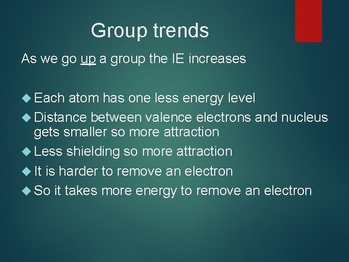 Group trends As we go up a group the IE increases Each atom has