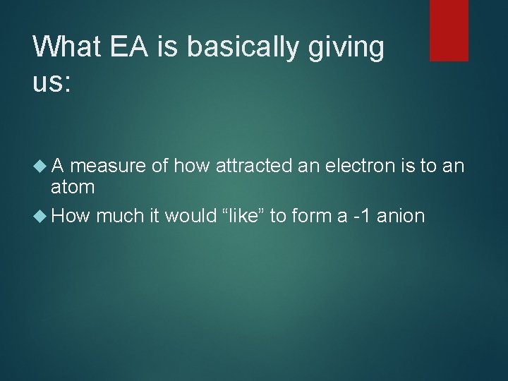 What EA is basically giving us: A measure of how attracted an electron is